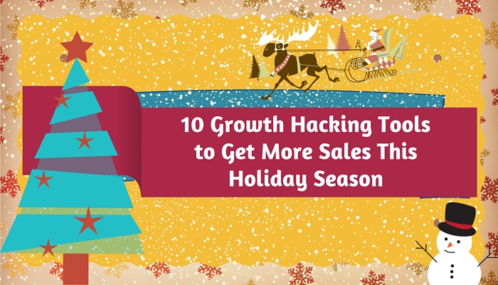 10 Growth Hacking Tools To Increase Footfalls on Your e-Commerce Store This Holiday Season